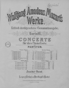 Wolfgang Amadeus Mozart's Werke. Kritisch durchgesehene Gesammtausgabe. Serie 16, Band 2. Concerte : für das Pianoforte. Partitur