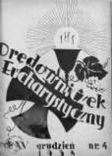 Orędowniczek Eucharystyczny. Organ Krucjaty Eucharystycznej grudzień R. 15.1938/1939 nr 4