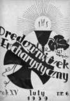 Orędowniczek Eucharystyczny. Organ Krucjaty Eucharystycznej luty R. 15.1938/1939 nr 6