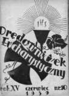 Orędowniczek Eucharystyczny. Organ Krucjaty Eucharystycznej czerwiec R. 15.1938/1939 nr 10