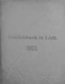 Sprawozdanie Banku Handlowego w Łodzi za... okres działalności 1903
