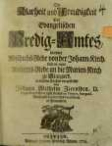 Die Klarheit und Freudigkeit des evangelischen Predigt-Amtes, in einer Abschieds-Rede [...] und in einer Antritts-Rede an die Marien-Kirch zu Stargard [...]