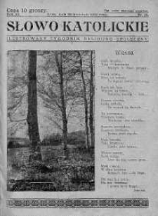Słowo Katolickie : Tygodnik Ilustrowany Poświęcony Sprawom Religijno-Społecznym 22 kwiecień 1934 nr 16