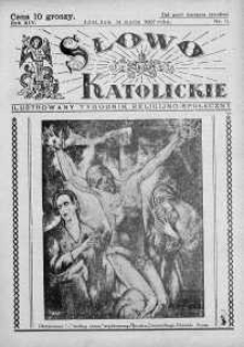 Słowo Katolickie : Tygodnik Ilustrowany Poświęcony Sprawom Religijno-Społecznym 14 marzec 1937 nr 11