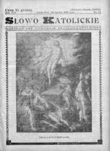 Słowo Katolickie : Tygodnik Ilustrowany Poświęcony Sprawom Religijno-Społecznym 28 marzec 1937 nr 13
