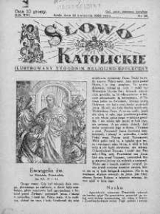 Słowo Katolickie : Tygodnik Ilustrowany Poświęcony Sprawom Religijno-Społecznym 16 kwiecień 1939 nr 16