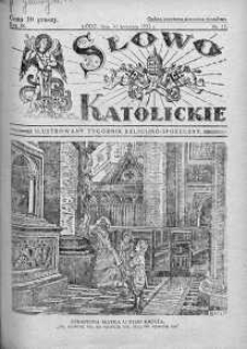 Słowo Katolickie : Tygodnik Ilustrowany Poświęcony Sprawom Religijno-Społecznym 10 kwiecień 1932 nr 15