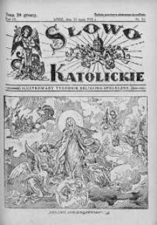Słowo Katolickie : Tygodnik Ilustrowany Poświęcony Sprawom Religijno-Społecznym 29 maj 1932 nr 22