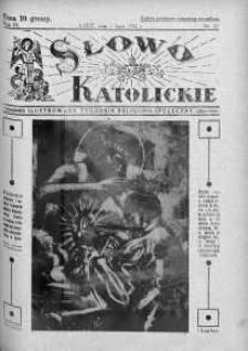 Słowo Katolickie : Tygodnik Ilustrowany Poświęcony Sprawom Religijno-Społecznym 3 lipiec 1932 nr 27