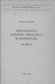 Bibliografia łódzkiej produkcji wydawniczej: (do 1918 r.)