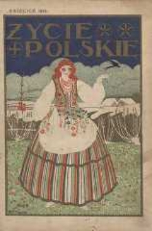 Życie Polskie : miesięcznik ilustrowany poświęcony literaturze, sztuce i sprawom społecznym. 1914, Z. 4