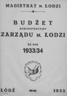 Budżet administracyjny Zarządu M. Łodzi na rok 1933-34