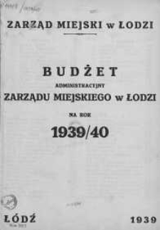 Budżet administracyjny Zarządu Miejskiego w Łodzi na rok 1939-40