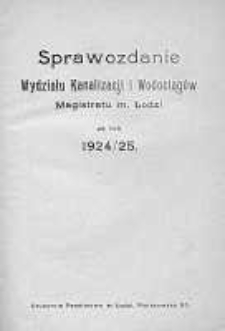 Sprawozdanie Wydziału Kanalizacji i Wodociągów Magistratu miasta Łodzi za rok 1924/1925