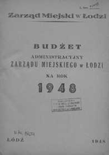 Budżet administracyjny Zarządu Miejskiego w Łodzi na rok 1948