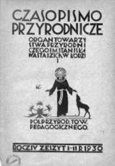 Czasopismo Przyrodnicze Ilustrowane. Organ Towarzystwa Przyrodniczego im. St. Staszica w Łodzi 1930 z.1-2