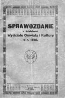 Sprawozdanie z działalności Wydziału Oświaty i Kultury magistratu m. Łodzi w roku 1925