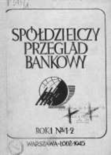 Spółdzielczy przegląd bankowy 1945, R. I, Nr 1-2