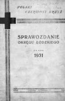 Sprawozdanie Okręgu Łódzkiego Polskiego Czerwonego Krzyża rok 1931