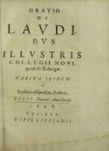 Oratio De Lavdibvs Illvstris Collegii Novi, quod est Tubingae: habita ibidem a Seyfrido a Greisen, Austrio. XXVII Januarii, Anno Christi: 1608
