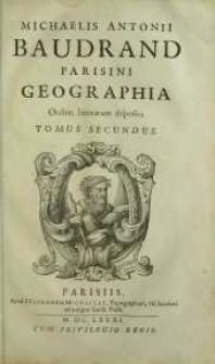 Michaelis Antonii Baudrand Parisini Geographia Ordine litterarum disposita. Tomus Secundus.