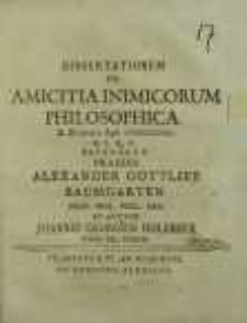 Dissertationem De Amicitia Inimicorum Philosophica : A. D. XXVIII. Apr. MDCCXXXXII. H. L. Q. C.