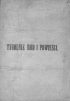 Tygodnik Mód i Powieści. Pismo ilustrowane dla kobiet z dodatkiem Ubiory i Roboty 1877 I, No 1