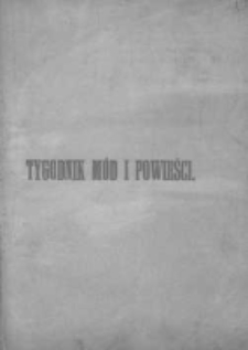 Tygodnik Mód i Powieści. Pismo ilustrowane dla kobiet z dodatkiem Ubiory i Roboty 1882 I, No 1
