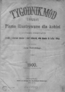 Tygodnik Mód i Powieści. Pismo ilustrowane dla kobiet z dodatkiem Ubiory i Roboty 1900 I, No 1