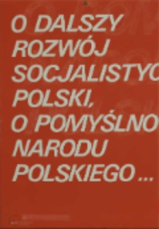 O dalszy rozwój socjalistycznej Polski, o pomyślność narodu polskiego. Cz. 1