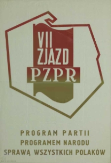VII Zjazd PZPR. Program Partii programem narodu sprawą wszystkich Polaków