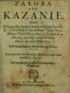 Załoba abo kazanie / Ktore Na pogrzebie [...] Andrzeia [...] Opalinskiego, Biskupa Poznańskiego, dnia 19. Grudnia w roku 1623. zmarłego, miał w Radlinie dnia 30. Stycznia roku 1624 [...] Mattheusz Bembus [...].
