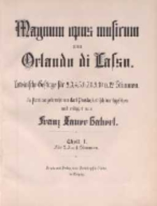 Magnum opus musicum : Lateinische Gesänge für 2, 3, 4, 5, 6, 7, 8, 9,10 u. 12 Stimmen. T. 1, Für 2, 3 u. 4 Stimmen