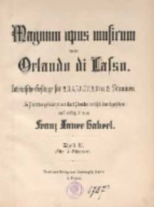 Magnum opus musicum : Lateinische Gesänge für 2, 3, 4, 5, 6, 7, 8, 9, 10 u. 12 Stimmen. T. 4, Für 5 Stimmen