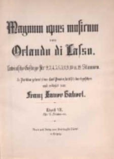 Magnum opus musicum : Lateinische Gesänge für 2, 3, 4, 5, 6, 7, 8, 9, 10 u. 12 Stimmen. T. 7, Für 6 Stimmen