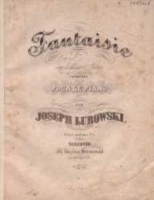 Fantaisie sur des thèmes Slaves : oeuvre posthume N° 4 : composée pour le piano par Joseph Lubowski