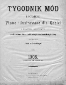 Tygodnik Mód i Powieści. Pismo ilustrowane dla kobiet 1908, Nr 1