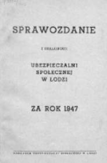 Sprawozdanie z Działalności Ubezpieczalni Społecznej w Łodzi za rok 1947