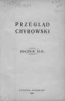 Przegląd Chyrowski. Organ Konwiktu, Sodalicyi konwikt., Chyrowskiego Koła Tow.... 1934, R. 42, Z. 1