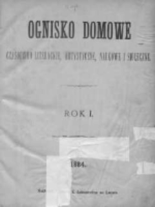 Ognisko Domowe. Czasopismo literackie, artystyczne, naukowe i spłeczne 1883/1884, R. I, Nr 1