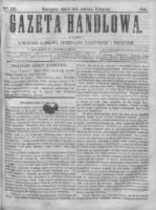 Gazeta Handlowa. Pismo poświęcone handlowi, przemysłowi fabrycznemu i rolniczemu, 1868, Nr 132