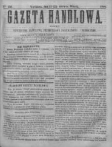 Gazeta Handlowa. Pismo poświęcone handlowi, przemysłowi fabrycznemu i rolniczemu, 1868, Nr 136