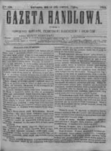 Gazeta Handlowa. Pismo poświęcone handlowi, przemysłowi fabrycznemu i rolniczemu, 1868, Nr 139