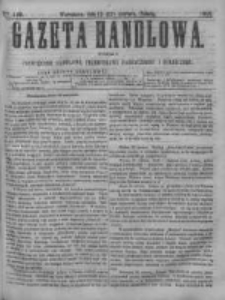 Gazeta Handlowa. Pismo poświęcone handlowi, przemysłowi fabrycznemu i rolniczemu, 1868, Nr 140