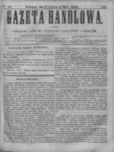 Gazeta Handlowa. Pismo poświęcone handlowi, przemysłowi fabrycznemu i rolniczemu, 1868, Nr 145