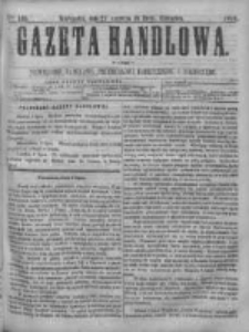 Gazeta Handlowa. Pismo poświęcone handlowi, przemysłowi fabrycznemu i rolniczemu, 1868, Nr 149