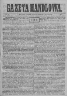 Gazeta Handlowa. Pismo poświęcone handlowi, przemysłowi fabrycznemu i rolniczemu, 1871, Nr 73