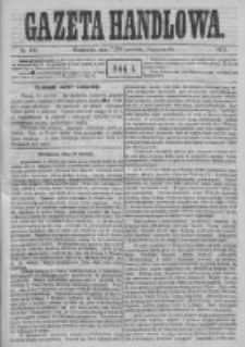 Gazeta Handlowa. Pismo poświęcone handlowi, przemysłowi fabrycznemu i rolniczemu, 1871, Nr 133