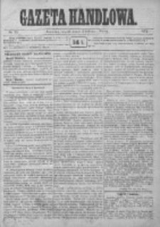 Gazeta Handlowa. Pismo poświęcone handlowi, przemysłowi fabrycznemu i rolniczemu, 1872, Nr 73