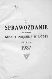 Sprawozdanie z Działalności Giełdy Mięsnej w Łodzi R. 1. 1937